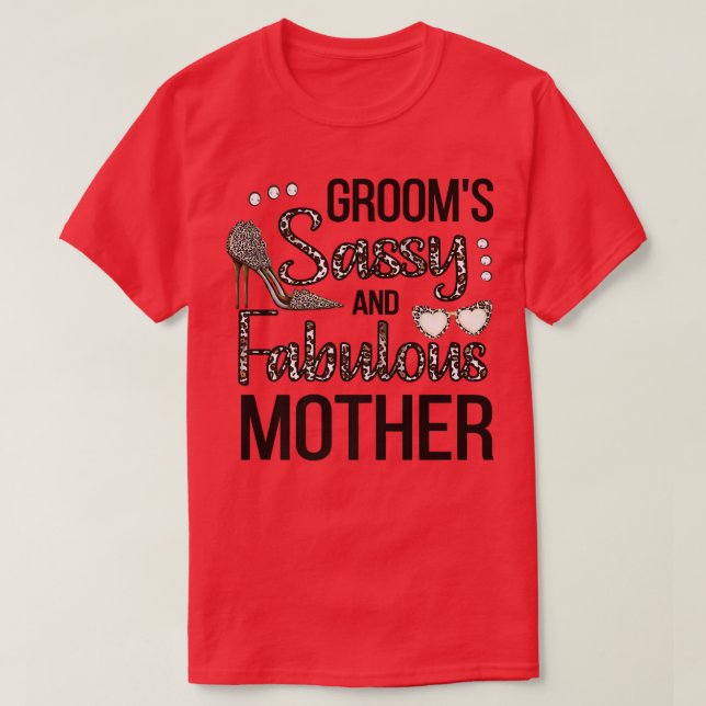 Sassy Mother Of The Groom Shower Grooms Mum  T-Shirt (Design Front)