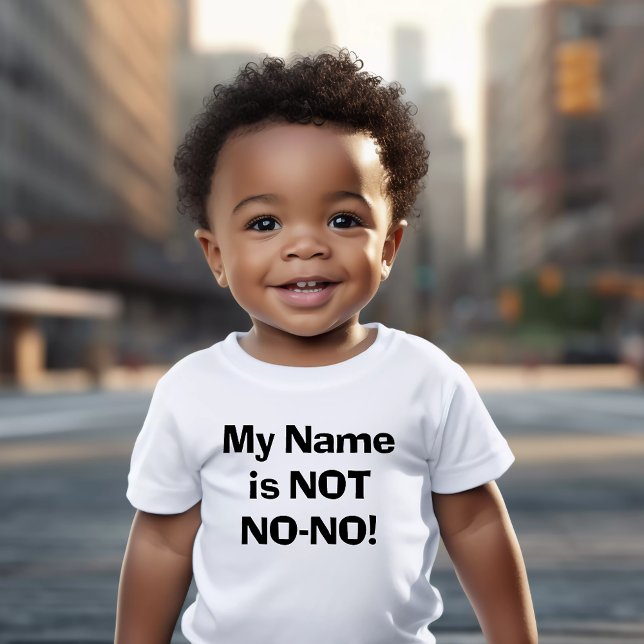 Sassy My Name is NOT No-No! Baby T-Shirt (Funny My Name Is Not NO NO Baby T-shirt)