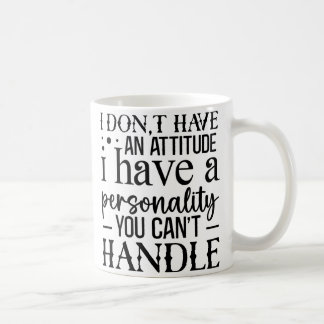 Sassy Personality Attitude Quote #1 Coffee Mug