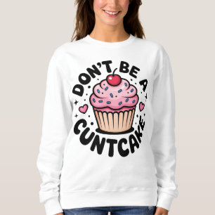 Sassy Pink Cupcake Snarky Humourous Design Sweatshirt