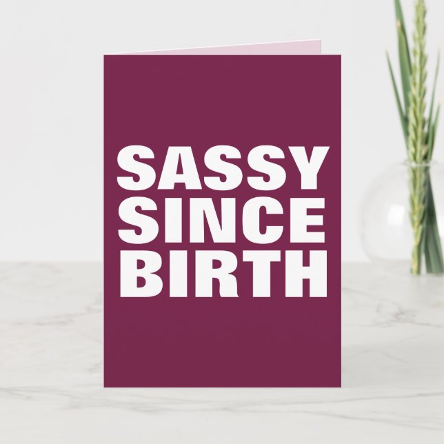 SASSY SINCE BIRTH BIRTHDAY FOR HER CARDS (Front)