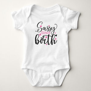 Sassy Since Birth - Funny Girl  Baby Bodysuit
