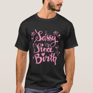 Sassy Since Birth Funny Women s Trend Graphic T-Shirt