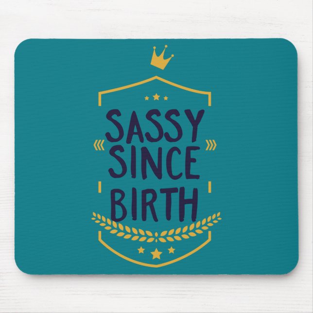 Sassy Since Birth Humorous Mouse Pad (Front)