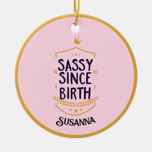 Sassy Since Birth Humourous Name Ceramic Tree Decoration (Front)