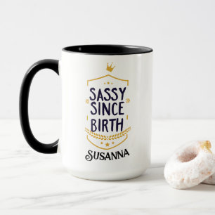 Sassy Since Birth Humourous Name Mug