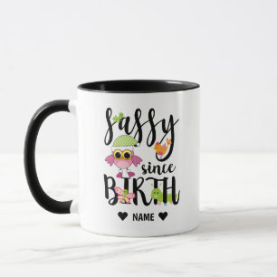 Sassy Since Birth Mug