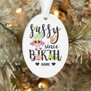 Sassy Since Birth Ornament