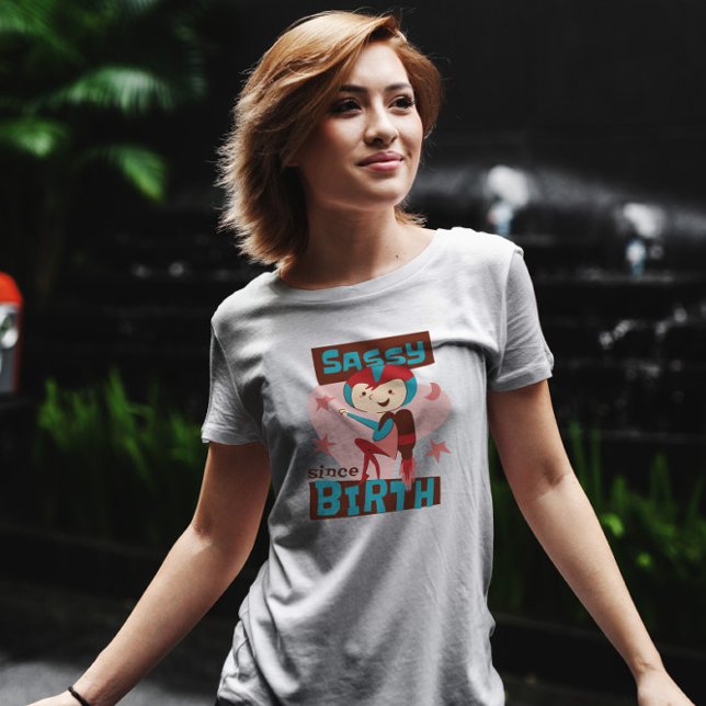 Sassy Since Birth T-Shirt (Creator Uploaded)