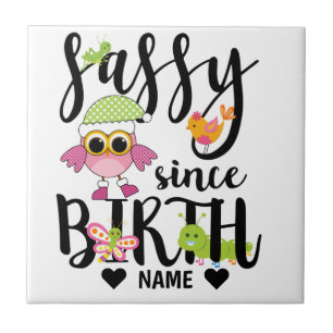 Sassy Since Birth Tile