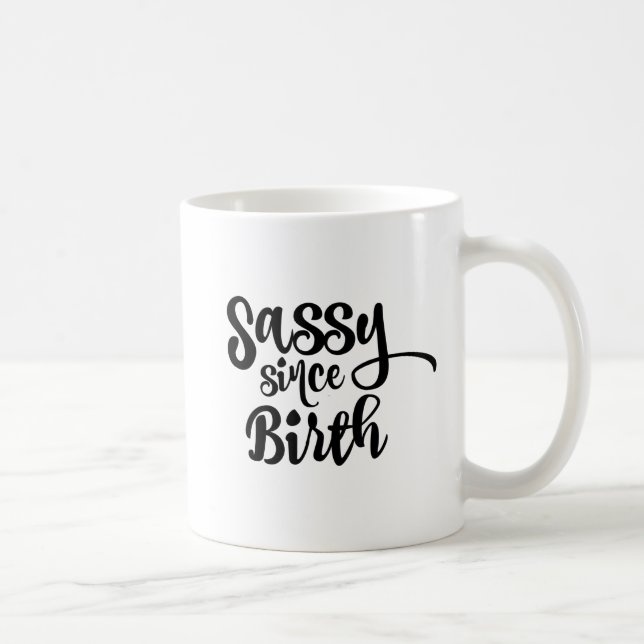 Sassy Since Birth Whimsical Typography Coffee Mug (Right)