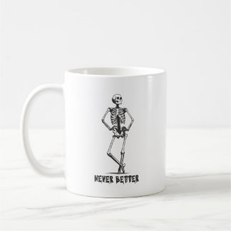 Sassy Skeleton "Never Better" Coffee Mug
