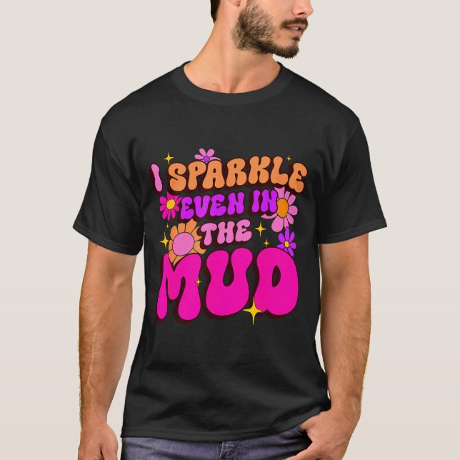 Sassy sparkle even in mud mudder squad mudding T-Shirt (Front)
