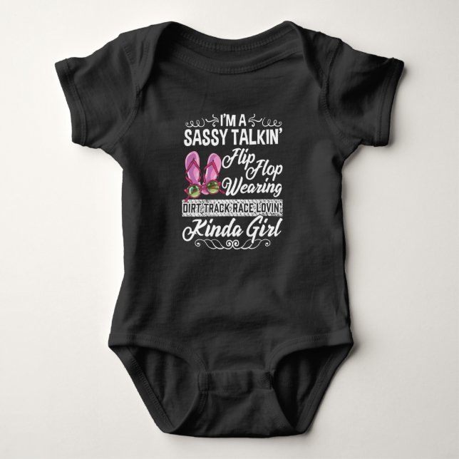 Sassy Talking Dirt Track Race Loving Kinda Girl Baby Bodysuit (Front)