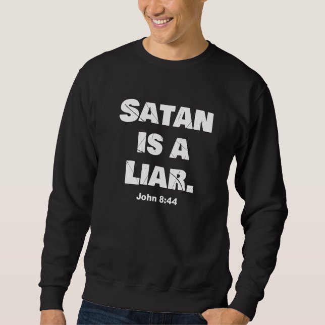Satan Is A Liar Spiritual Battles Against The Devi Sweatshirt (Front)
