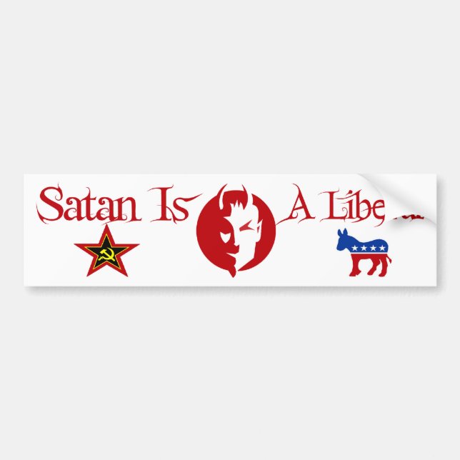 Satan Is A Liberal Bumper Sticker (Front)