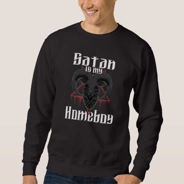 Satan Is My Homeboy  Satanic Satanism Baphomet  3 Sweatshirt (Front)