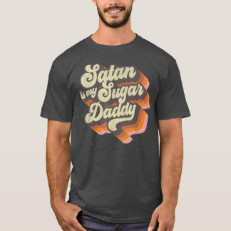 Satan Is My Sugar Daddy  Vintage Satanic Evil Magi T-Shirt