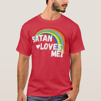 Satan Loves Me Funny Dark Humour Atheist Tee