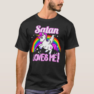 Satan Loves Me  Unicorn Religion NonBeliever God  T-Shirt
