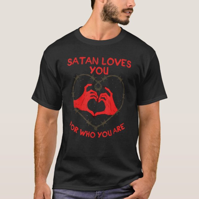 Satan Loves You For Who You Are Devil Goth Gothic  T-Shirt (Front)