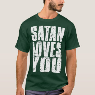 Satan Loves You Funny Saying Vintage White Text T-Shirt