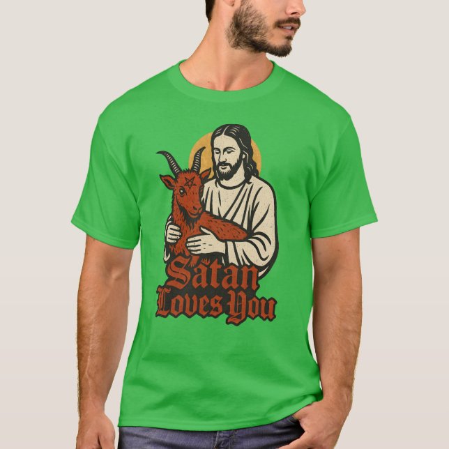 Satan Loves You Satanic dark humour T-Shirt (Front)