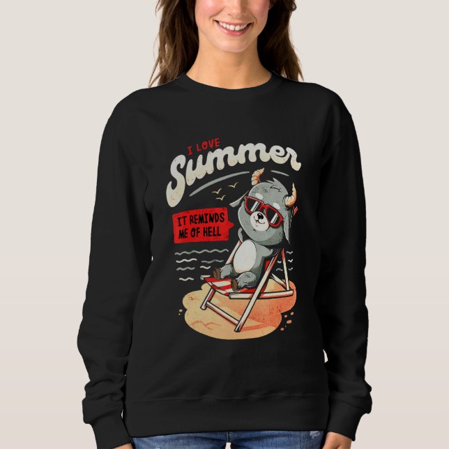 Satanic Meme I Love Summer It Reminds Me Of Hell Sweatshirt (Front)