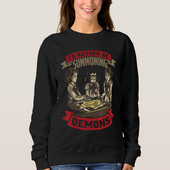 Satanism I´d Rather Be Summoning Demons Satanic Sweatshirt (Front)