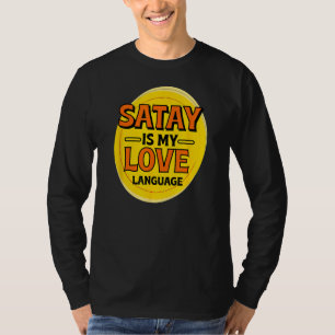Satay is My Love Language Barbecue Foodie Sate Foo T-Shirt