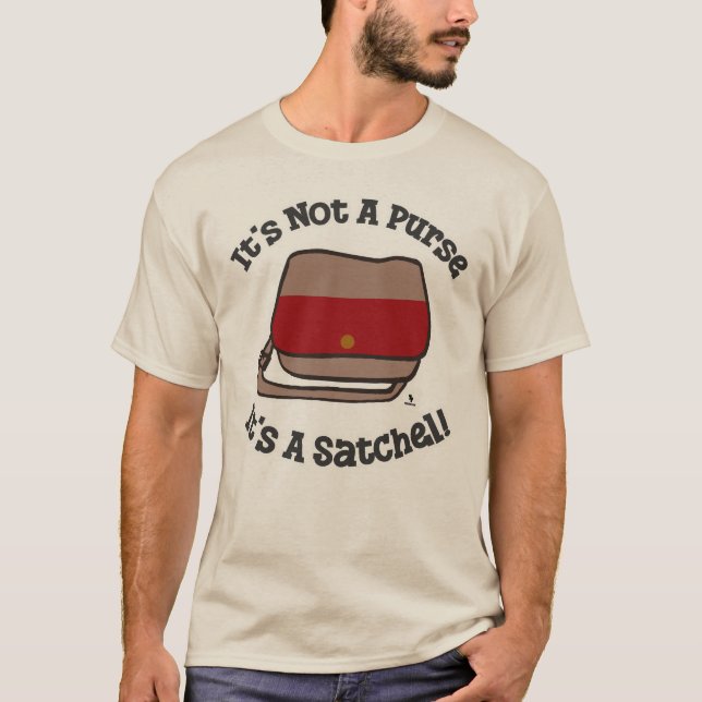 Satchel Not Purse Funny Messenger Slogan T-Shirt (Front)