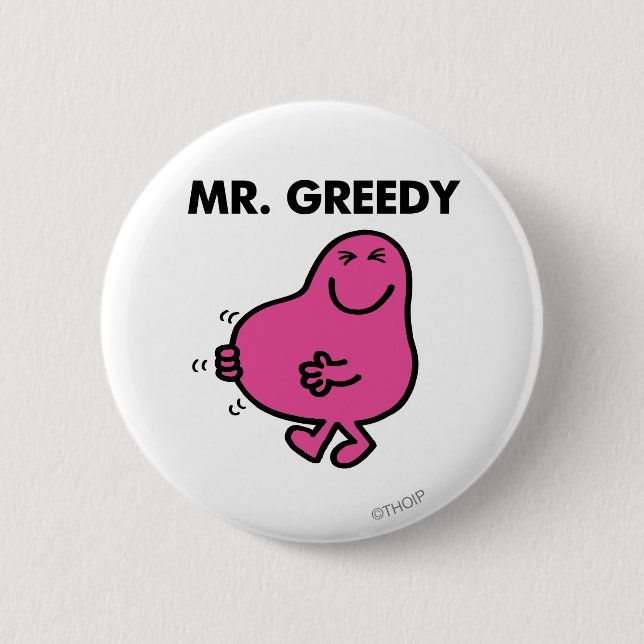 Satisfied Mr. Greedy 6 Cm Round Badge (Front)