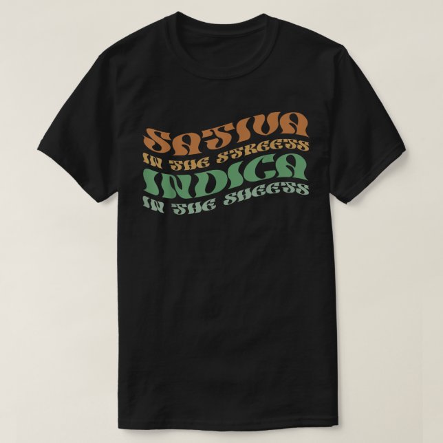 Sativa In The Streets Indica In The Sheets Psyched T-Shirt (Design Front)