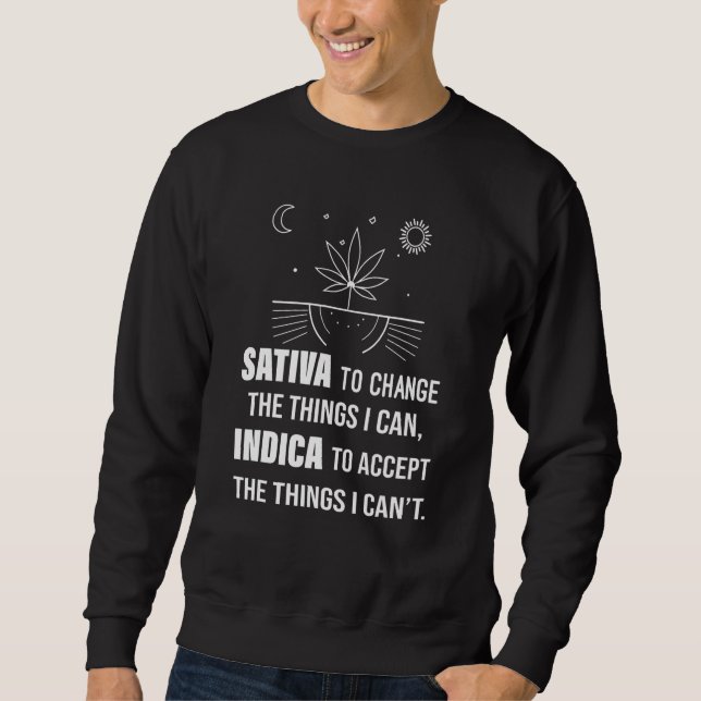 Sativa To Change Indicator Accept The Things I Can Sweatshirt (Front)