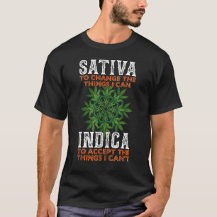 Sativa To Change The Things I Can Indica Accept T-Shirt