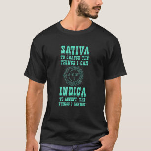 Sativa To Change The Things I Can Indica - Positiv T-Shirt