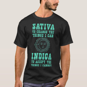 Sativa To Change The Things I Can Indica  Positivi T-Shirt