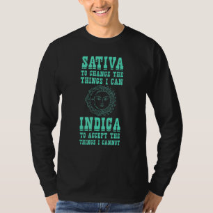 Sativa To Change The Things I Can Indica Positivi T-Shirt