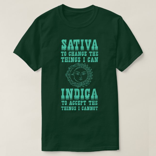 Sativa To Change The Things I Can IndicaPositivity T-Shirt (Design Front)