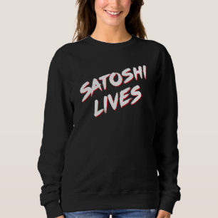 Satoshi Lives   Bitcoin Sweatshirt