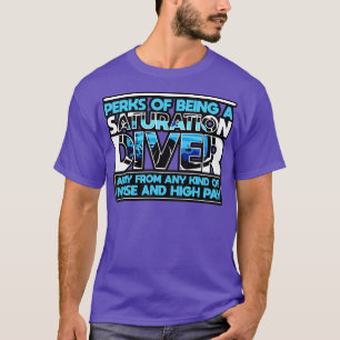 Saturation Diver Perks Of Being A Saturation Diver T-Shirt