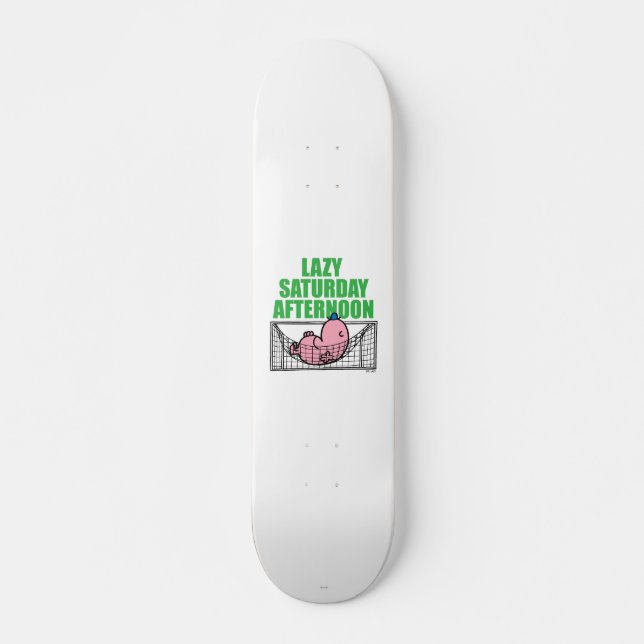 Saturday Afternoon With Mr. Lazy Skateboard (Front)