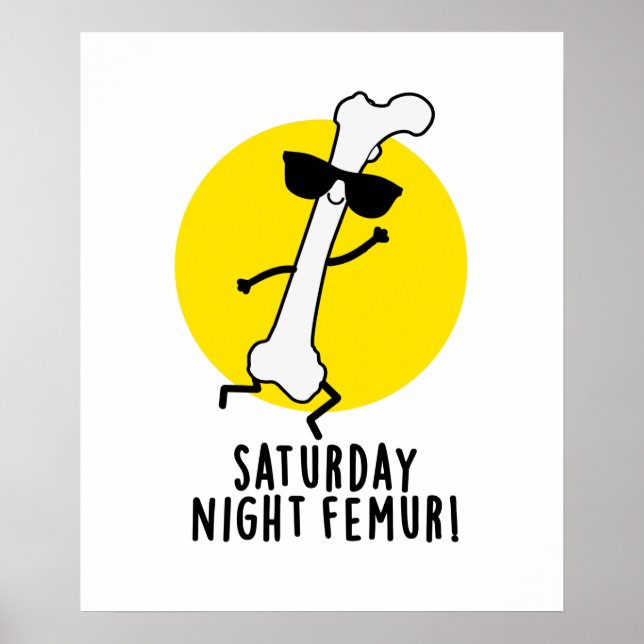 Saturday Night Femur Cute Bone Pun Poster (Front)