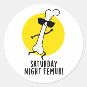 Saturday Night Femur Funny Bone Pun Classic Round Sticker