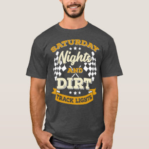 Saturday Nights And Dirt Track Lights  T-Shirt