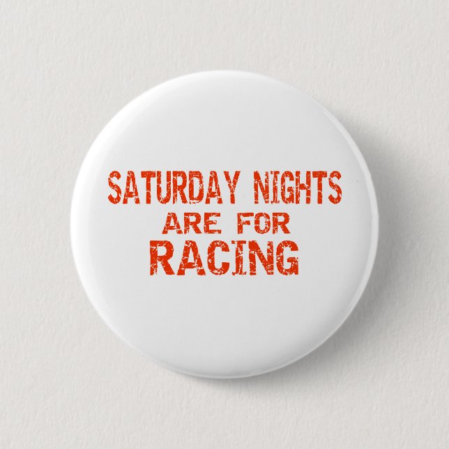 Saturday Nights Are For Racing 6 Cm Round Badge (Front)