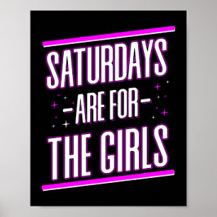 Saturdays Are For The Girls Poster