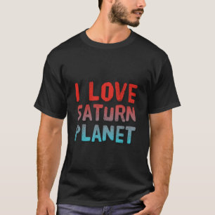 Saturn Planet Saturn Moon I Love Saturn Meme Love T-Shirt