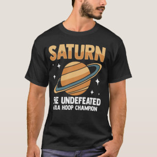 Saturn the Undefeated Hula Hoop Champion Astronomy T-Shirt