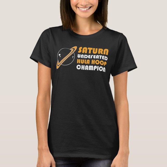Saturn Undefeated Hula Hoop Champion Astronomy Ast T-Shirt (Front)